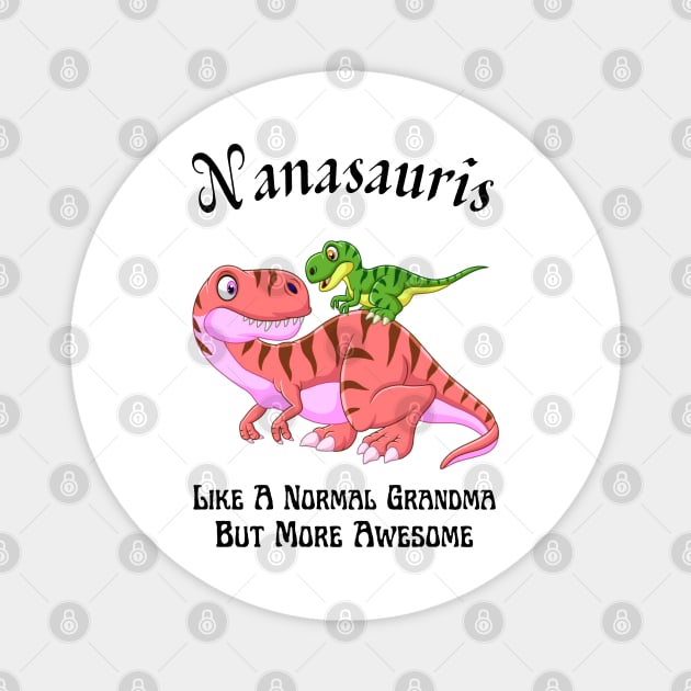 Nanasauris Like A Normal Grandma But More Awesome Magnet by JustBeSatisfied